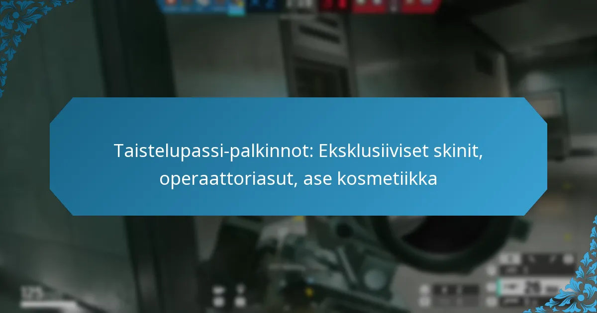 Taistelupassi-palkinnot: Eksklusiiviset skinit, operaattoriasut, ase kosmetiikka