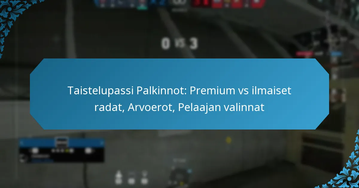 Taistelupassi Palkinnot: Premium vs ilmaiset radat, Arvoerot, Pelaajan valinnat