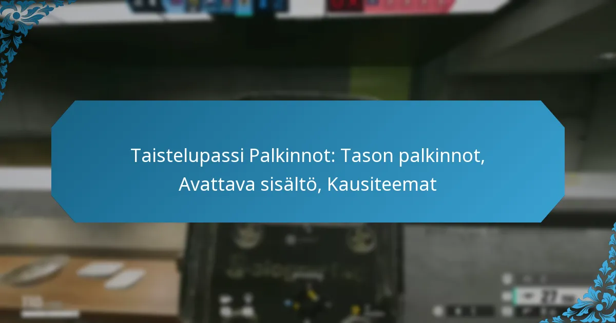 Taistelupassi Palkinnot: Tason palkinnot, Avattava sisältö, Kausiteemat