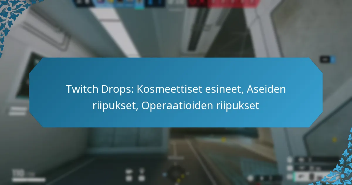 Twitch Drops: Kosmeettiset esineet, Aseiden riipukset, Operaatioiden riipukset
