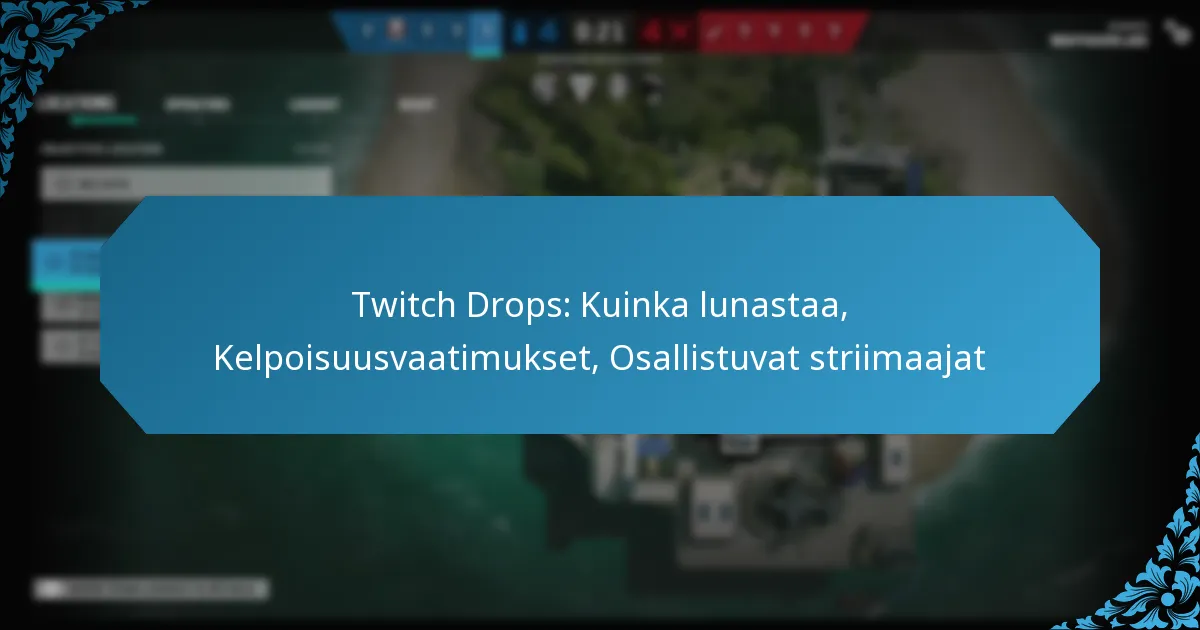 Twitch Drops: Kuinka lunastaa, Kelpoisuusvaatimukset, Osallistuvat striimaajat