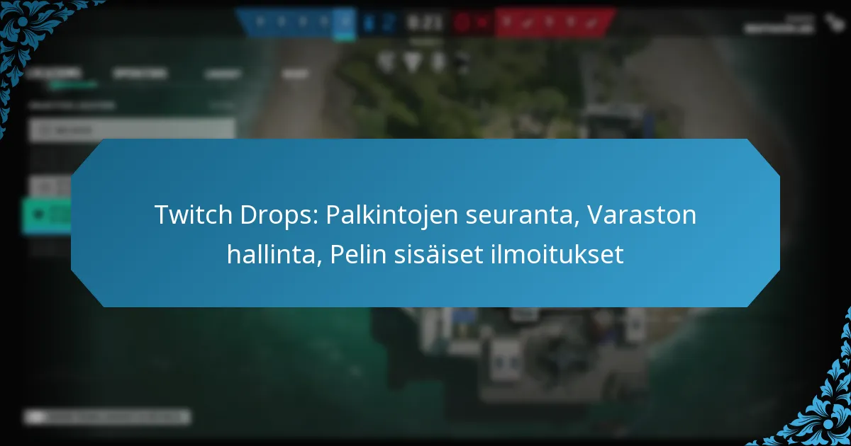 Twitch Drops: Palkintojen seuranta, Varaston hallinta, Pelin sisäiset ilmoitukset