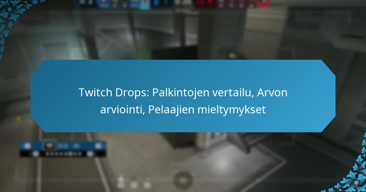 Twitch Drops: Palkintojen vertailu, Arvon arviointi, Pelaajien mieltymykset