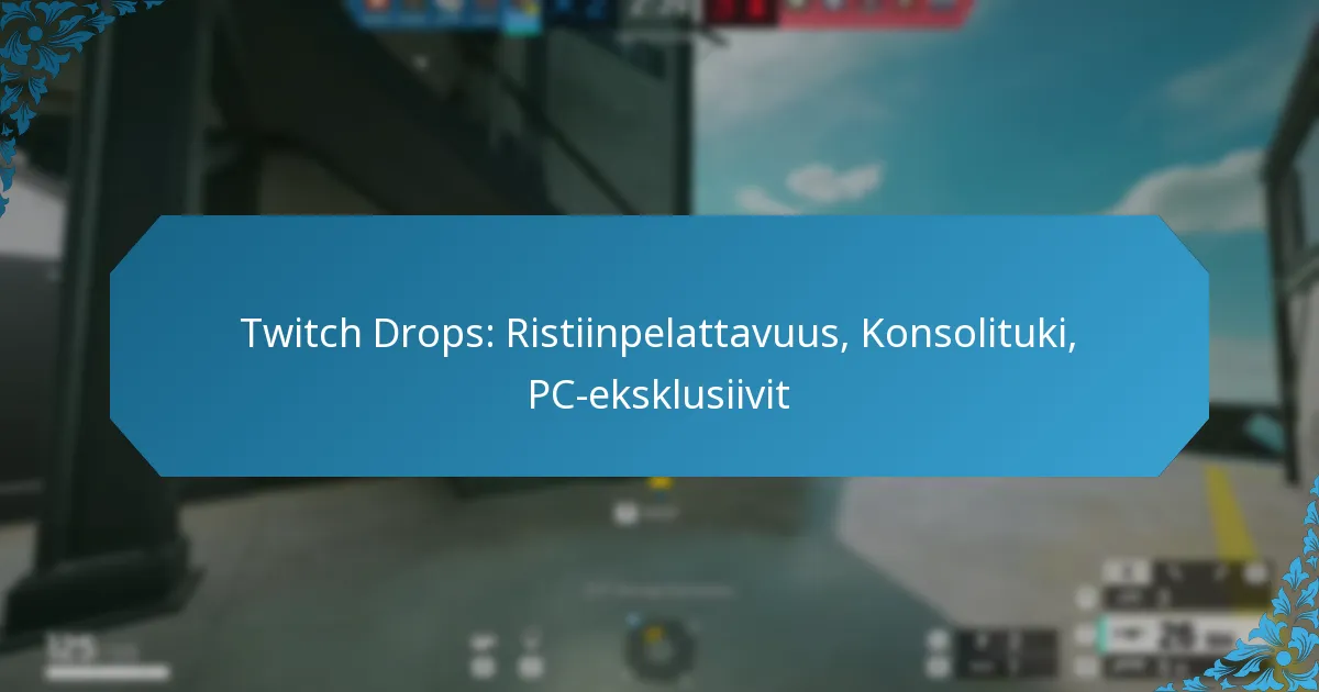 Twitch Drops: Ristiinpelattavuus, Konsolituki, PC-eksklusiivit