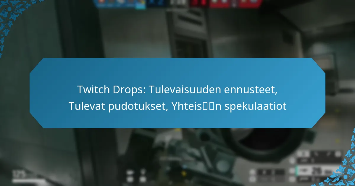 Twitch Drops: Tulevaisuuden ennusteet, Tulevat pudotukset, Yhteisön spekulaatiot