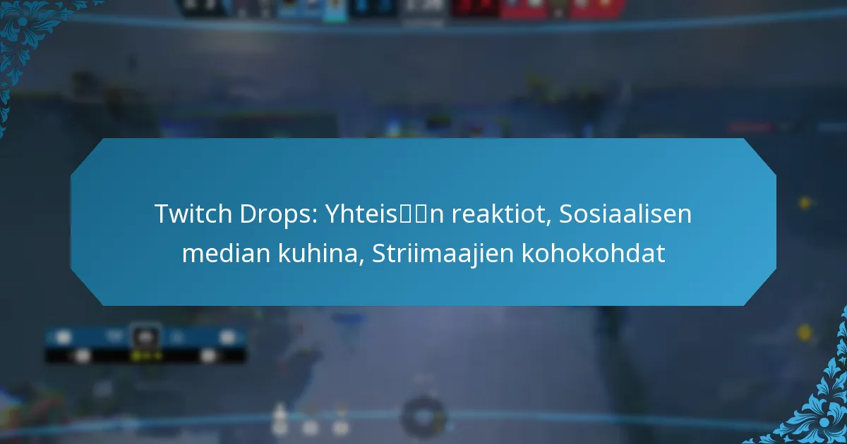 Twitch Drops: Yhteisön reaktiot, Sosiaalisen median kuhina, Striimaajien kohokohdat