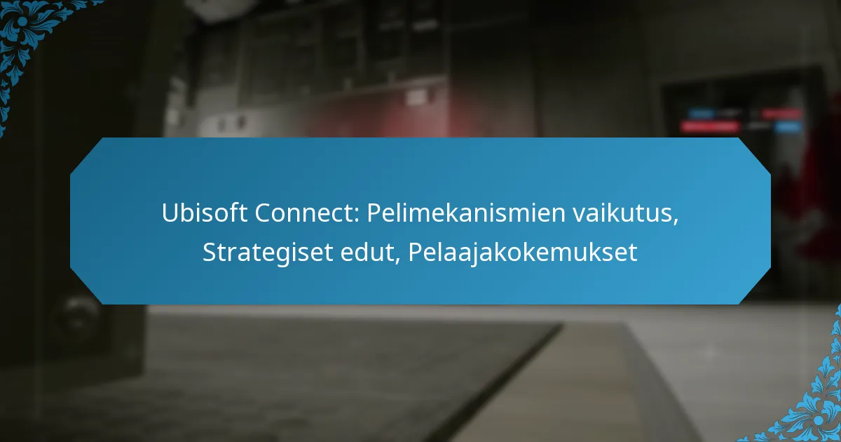 Ubisoft Connect: Pelimekanismien vaikutus, Strategiset edut, Pelaajakokemukset
