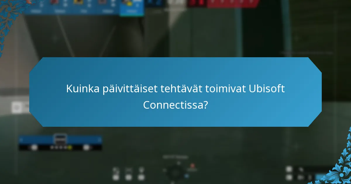 Kuinka päivittäiset tehtävät toimivat Ubisoft Connectissa?