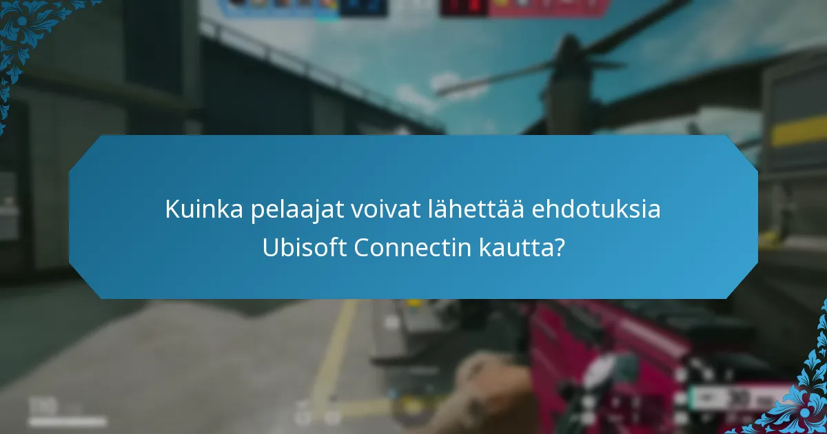 Kuinka kehittäjät ovat vuorovaikutuksessa yhteisön kanssa Ubisoft Connectissa?