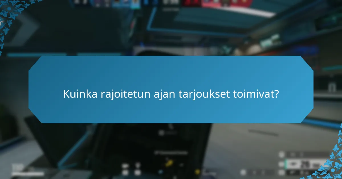 Kuinka rajoitetun ajan tarjoukset toimivat?