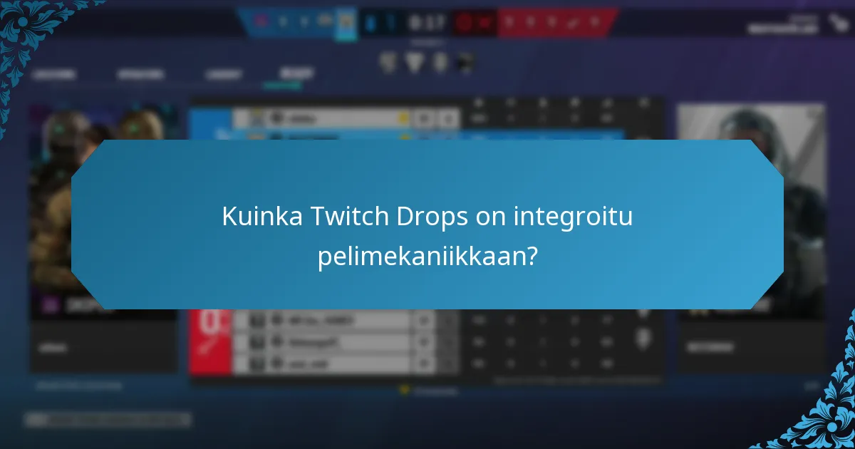 Kuinka Twitch Drops on integroitu pelimekaniikkaan?