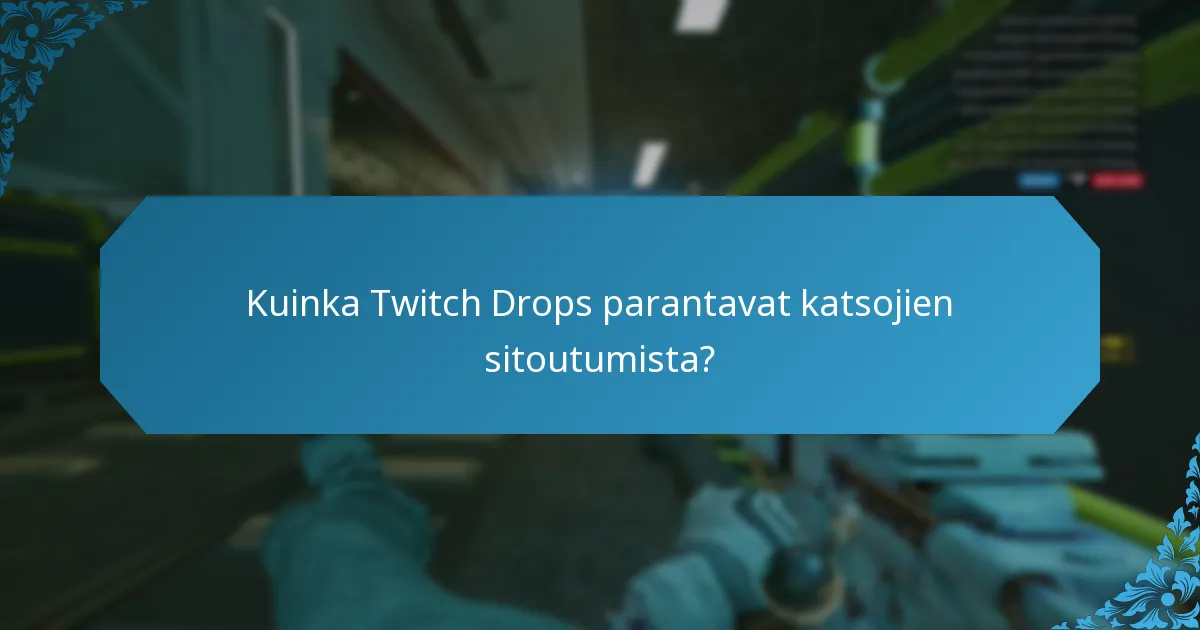 Kuinka yhteisöhaasteet parantavat Twitch Dropsia?