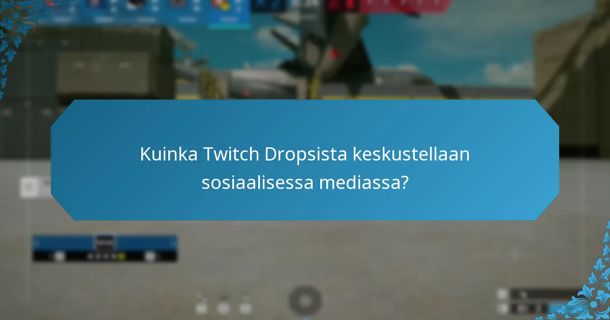 Mitkä ovat yhteisön reaktiot Twitch Dropsiin?