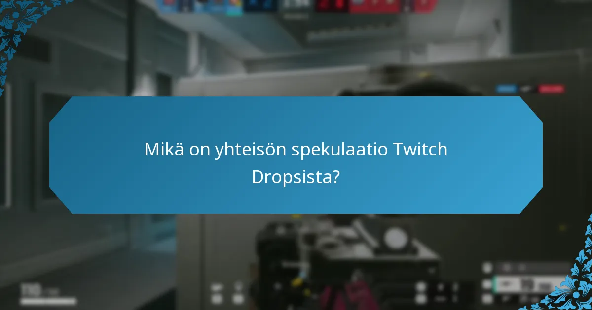 Mitkä ovat tulevat Twitch Drops -tapahtumat?