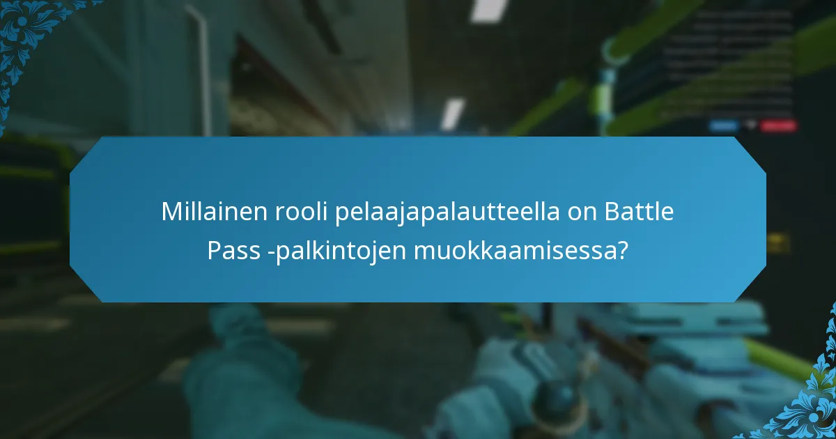 Millainen rooli pelaajapalautteella on Battle Pass -palkintojen muokkaamisessa?