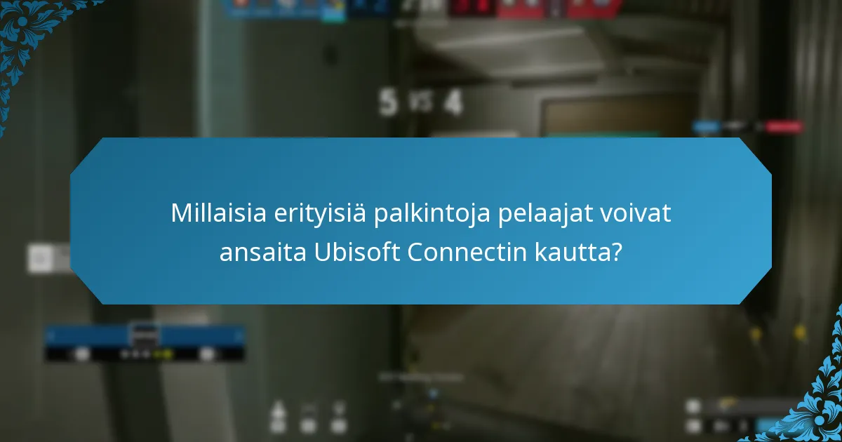 Millaisia erityisiä palkintoja pelaajat voivat ansaita Ubisoft Connectin kautta?