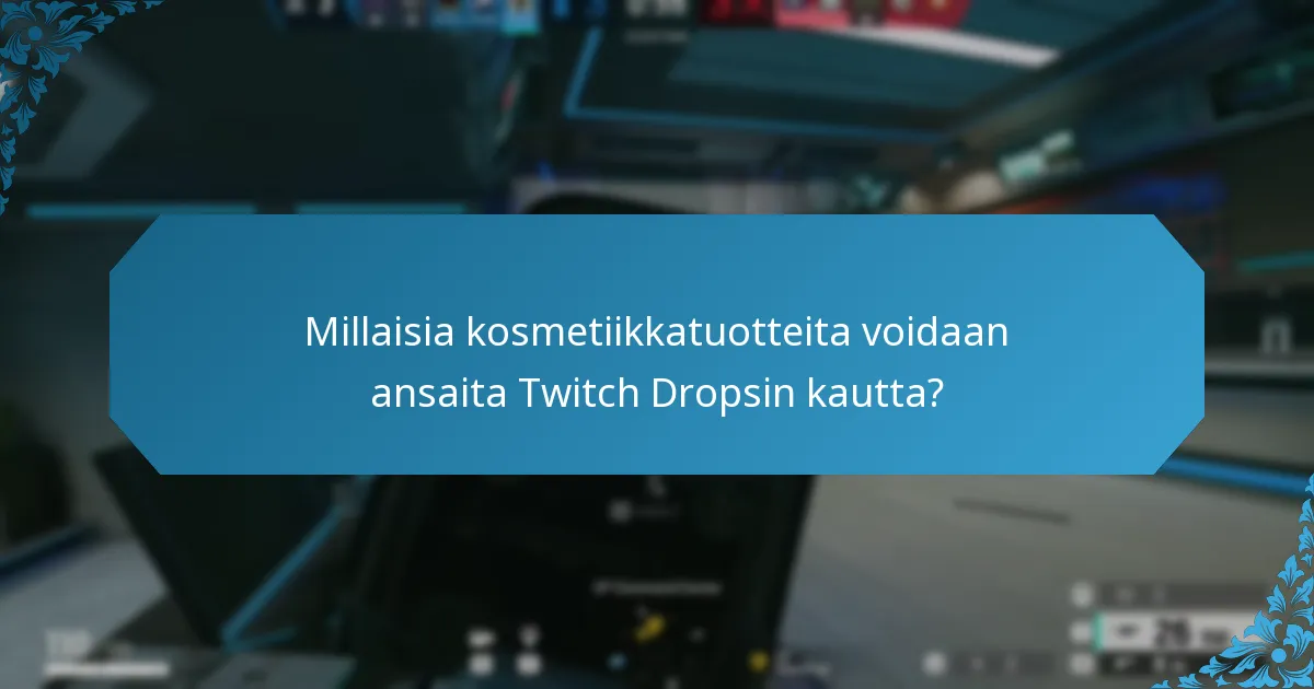Millaisia kosmetiikkatuotteita voidaan ansaita Twitch Dropsin kautta?