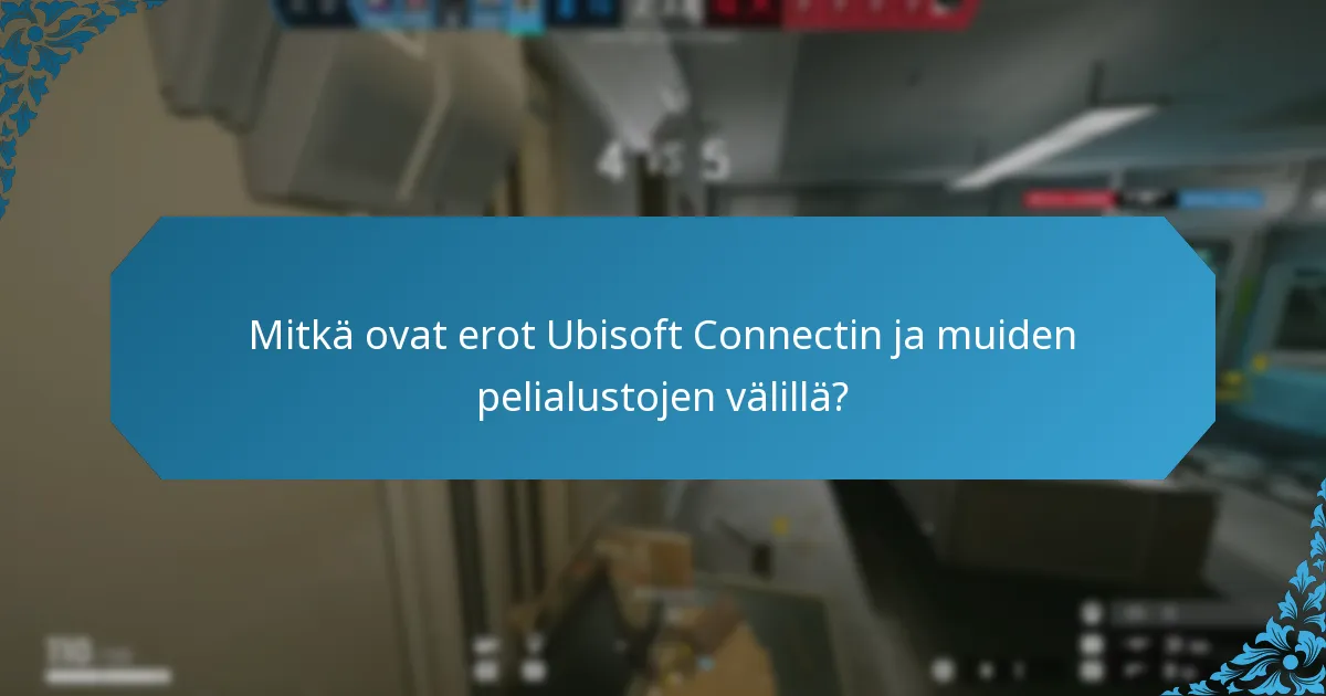 Mitkä ovat erot Ubisoft Connectin ja muiden pelialustojen välillä?
