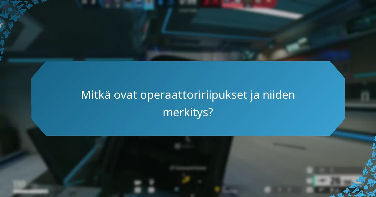 Mitkä ovat operaattoririipukset ja niiden merkitys?