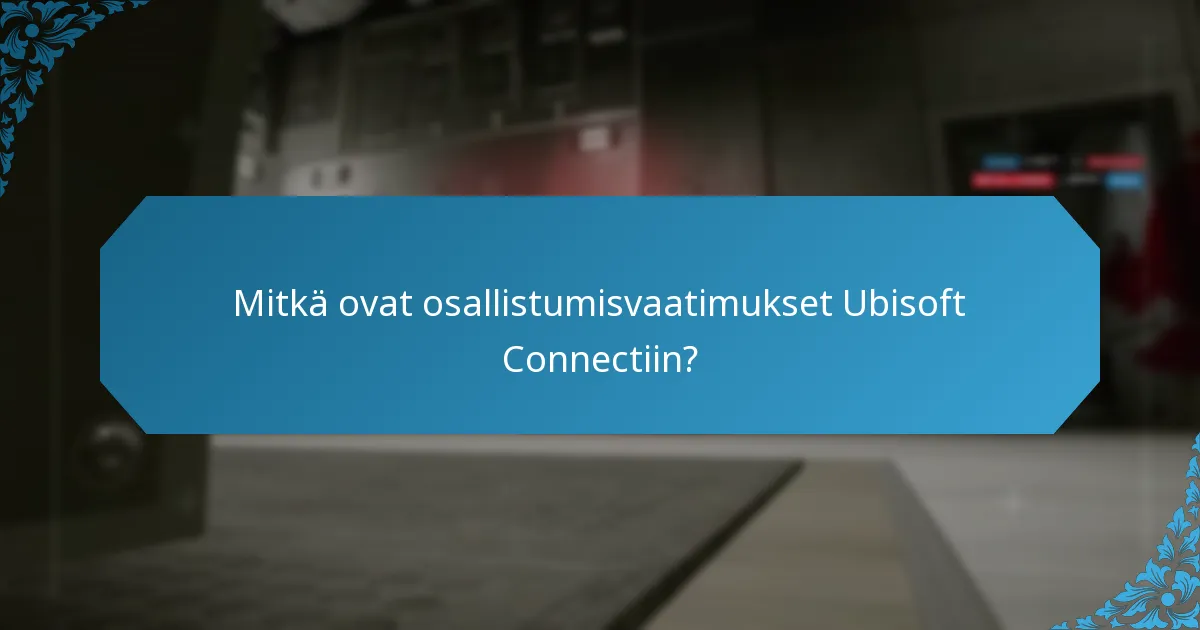 Mitkä ovat yleiset ongelmat Ubisoft Connectin osallistumisessa?