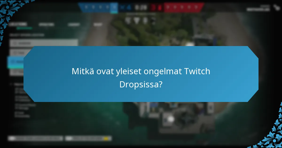Mitkä vinkit voivat parantaa Twitch Drops -kokemustani?